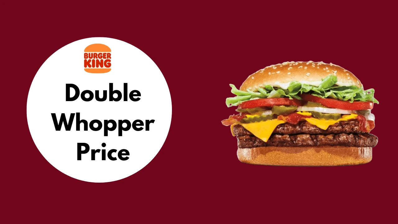 Burger King Double Whopper [Price & Calories 2024]