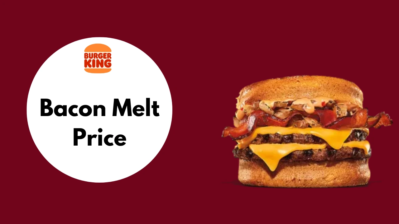 Burger King Bacon Melt [Updated Price & Calories 2024]