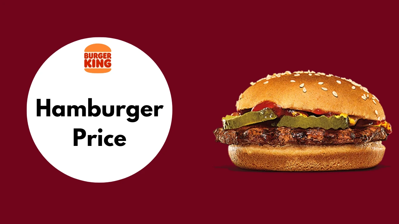 Burger King Hamburger [Price & Calories 2024]