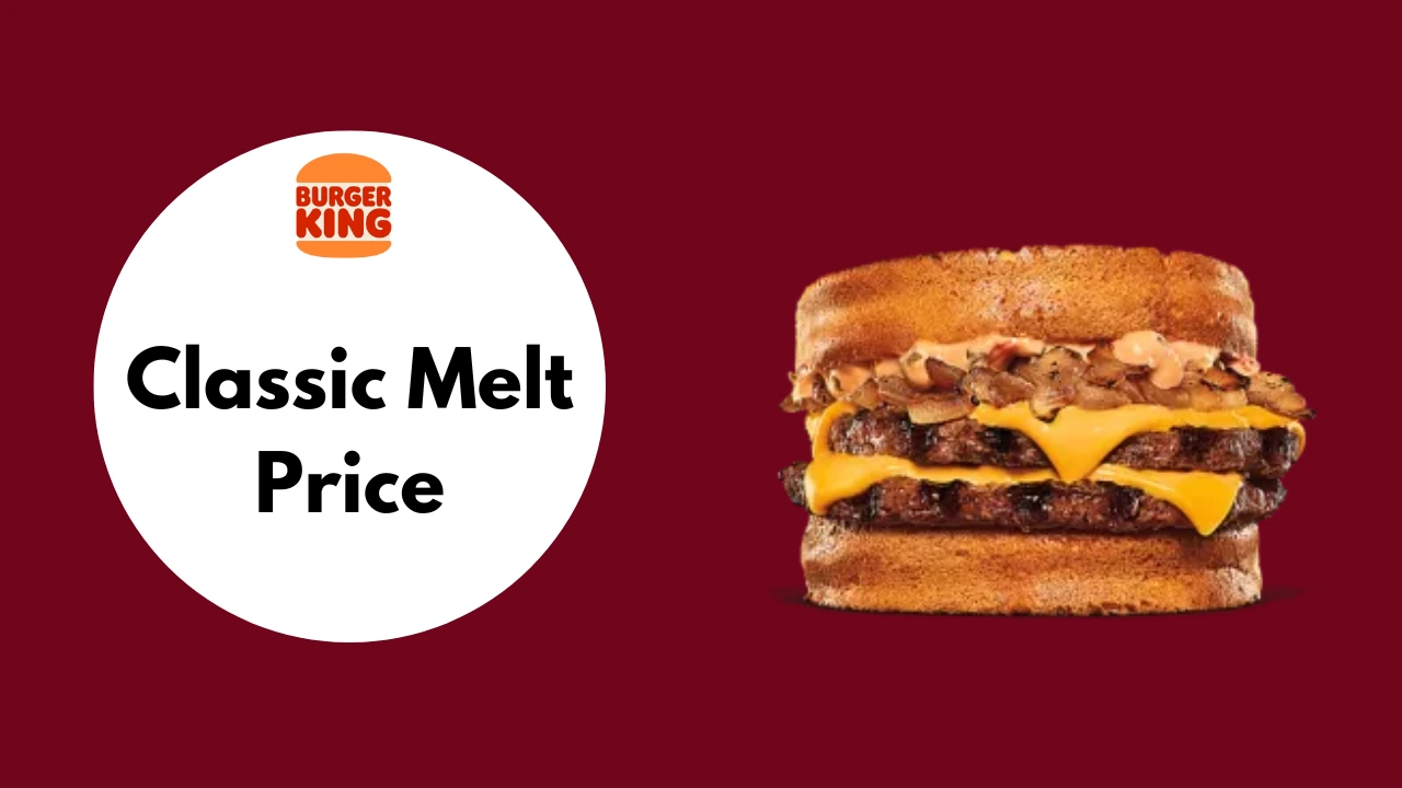 Burger King Classic Melt [Price & Calories 2024]